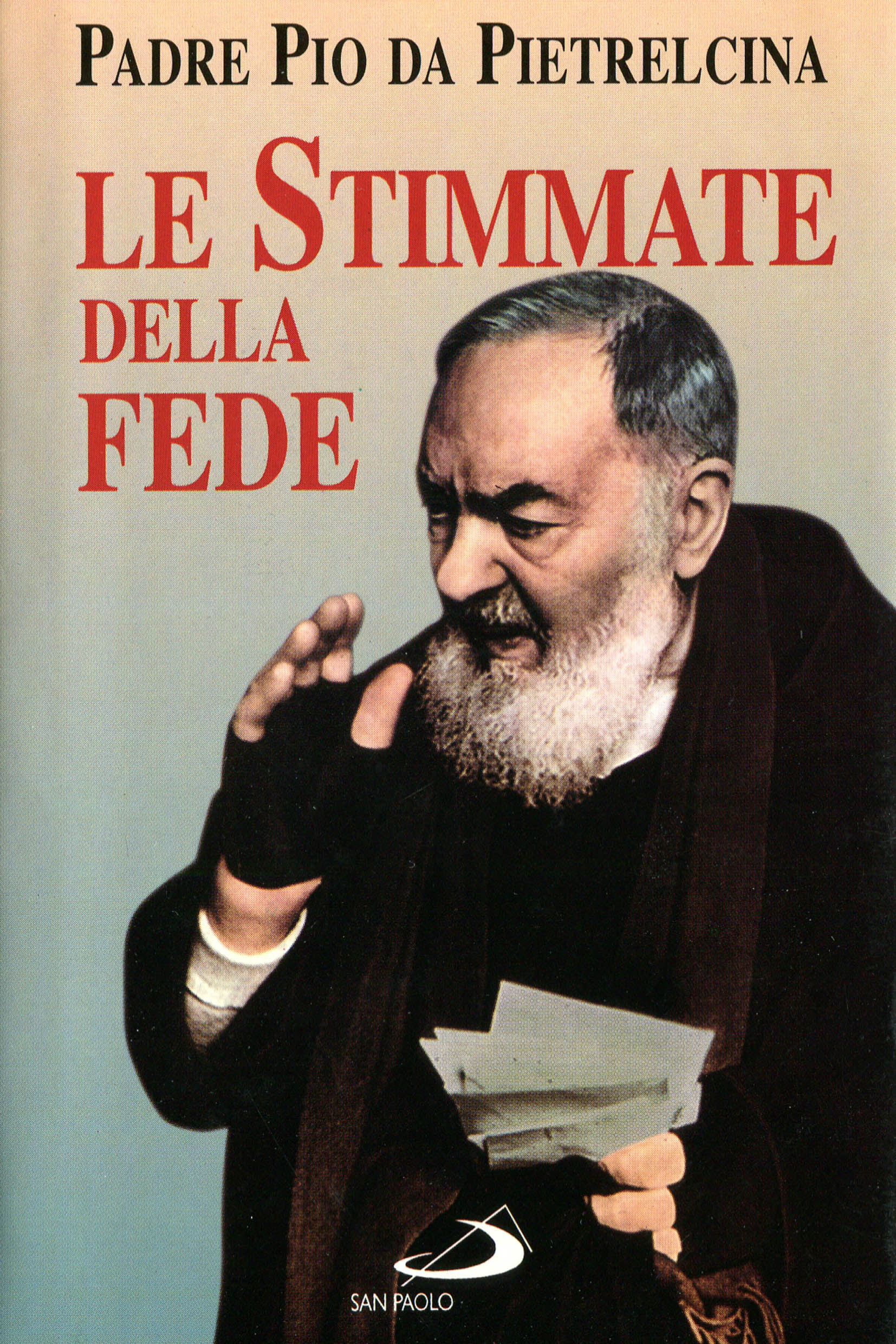 Padre Pio Da Pietrelcina Le Stimmate Della Fede San Paolo 1998 padre-pio-da-pietrelcina-le-stimmate-della-fede-san-paolo-1998
